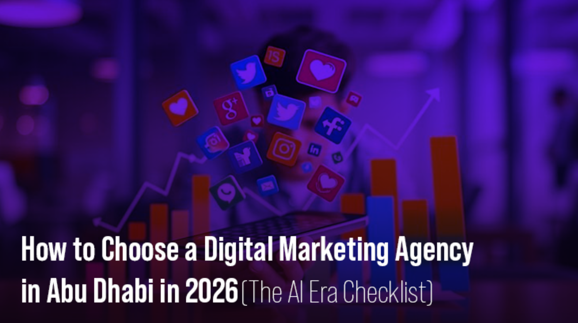 How to Choose a Digital Marketing Agency in Abu Dhabi