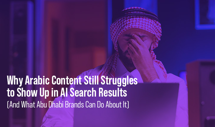 Why Arabic Content Still Struggles to Show Up in AI Search Results (And What Abu Dhabi Brands Can Do About It)